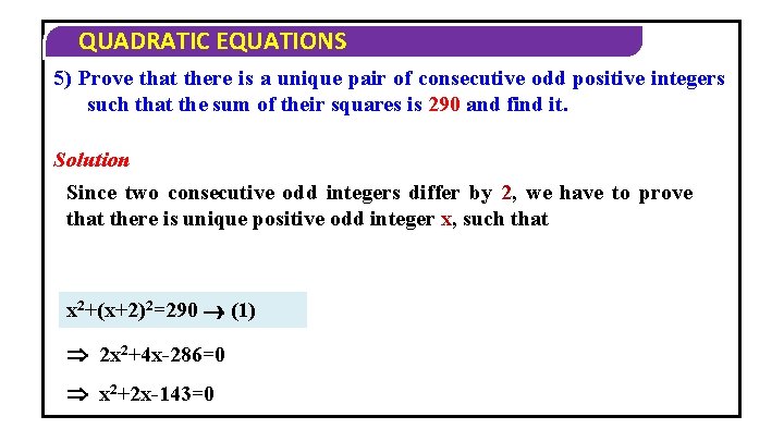 QUADRATIC EQUATIONS 5) Prove that there is a unique pair of consecutive odd positive