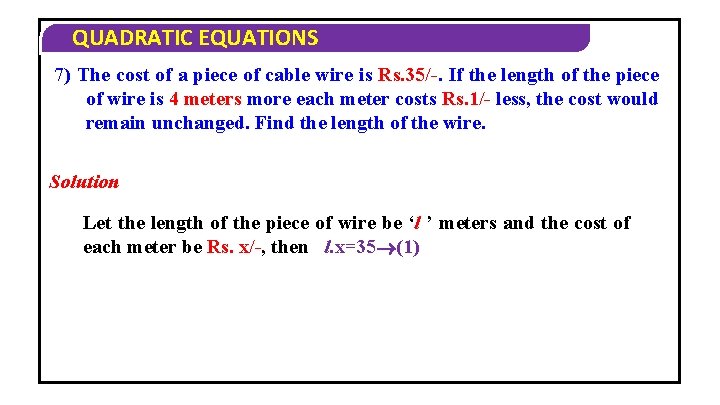 QUADRATIC EQUATIONS 7) The cost of a piece of cable wire is Rs. 35/-.