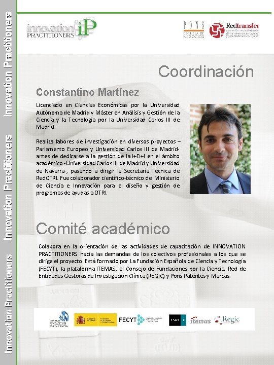 Innovation Practitioners Coordinación Constantino Martínez Licenciado en Ciencias Económicas por la Universidad Autónoma de