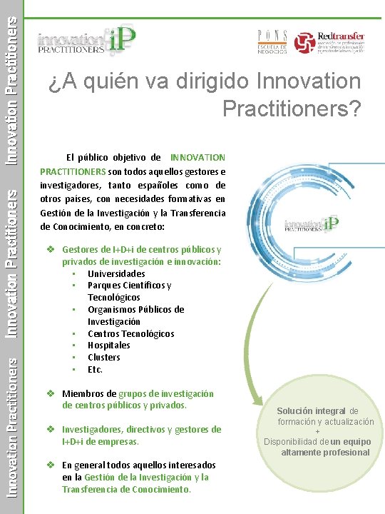 Innovation Practitioners ¿A quién va dirigido Innovation Practitioners? El público objetivo de INNOVATION PRACTITIONERS