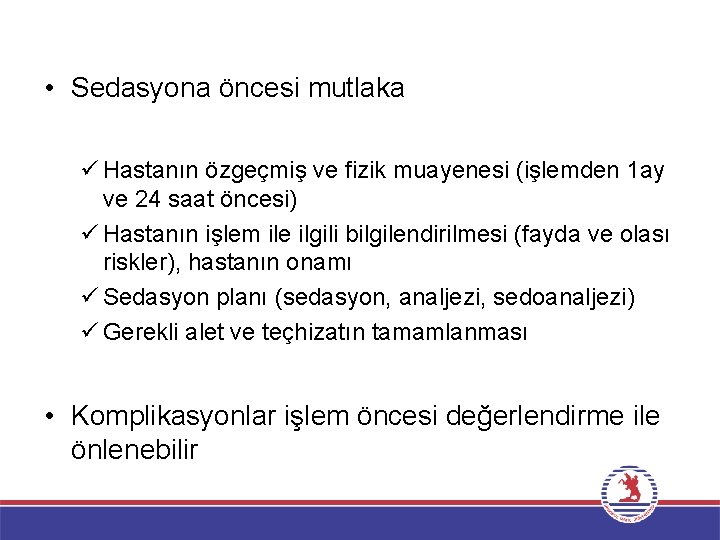  • Sedasyona öncesi mutlaka ü Hastanın özgeçmiş ve fizik muayenesi (işlemden 1 ay