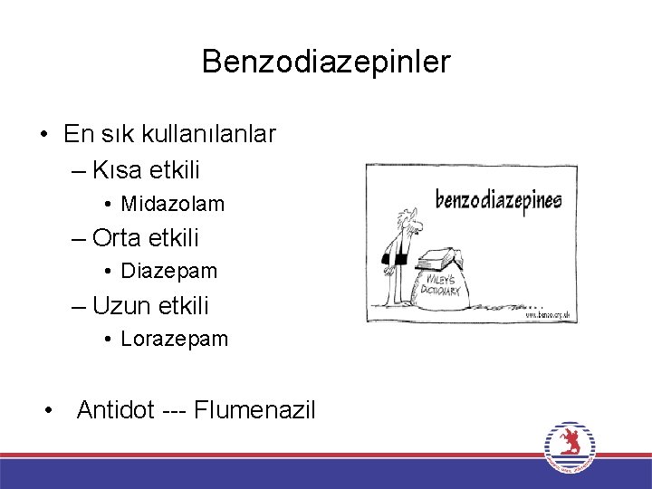 Benzodiazepinler • En sık kullanılanlar – Kısa etkili • Midazolam – Orta etkili •