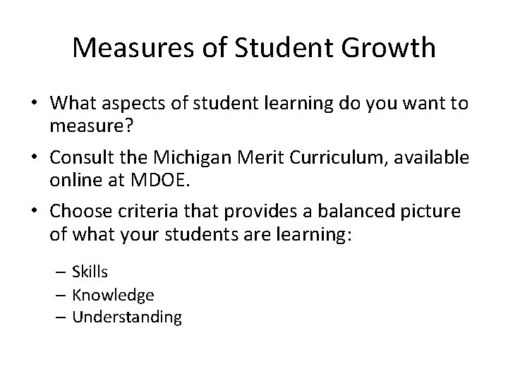 Measures of Student Growth • What aspects of student learning do you want to Measures of Student Growth • What aspects of student learning do you want to