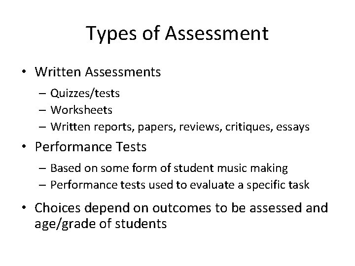 Types of Assessment • Written Assessments – Quizzes/tests – Worksheets – Written reports, papers, Types of Assessment • Written Assessments – Quizzes/tests – Worksheets – Written reports, papers,