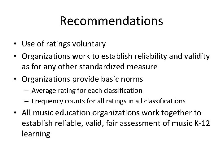 Recommendations • Use of ratings voluntary • Organizations work to establish reliability and validity Recommendations • Use of ratings voluntary • Organizations work to establish reliability and validity