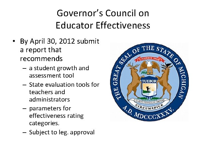 Governor’s Council on Educator Effectiveness • By April 30, 2012 submit a report that Governor’s Council on Educator Effectiveness • By April 30, 2012 submit a report that