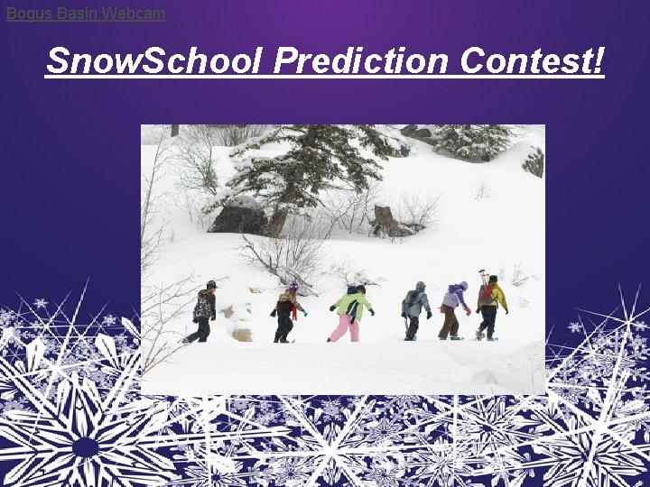 Bogus Basin Webcam Snow. School Prediction Contest! 