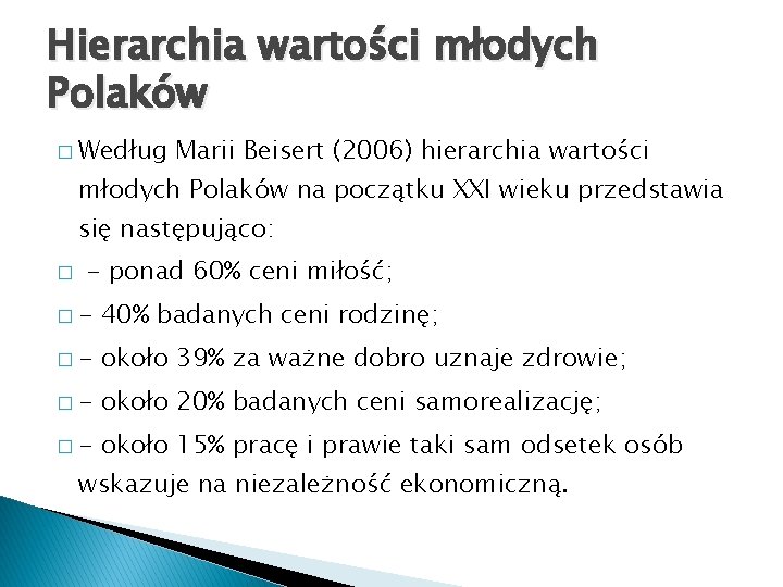 Hierarchia wartości młodych Polaków � Według Marii Beisert (2006) hierarchia wartości młodych Polaków na