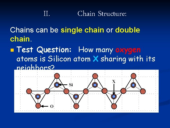 II. Chain Structure: Chains can be single chain or double chain. n Test Question: