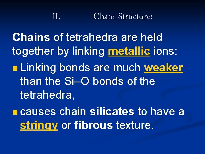 II. Chain Structure: Chains of tetrahedra are held together by linking metallic ions: n