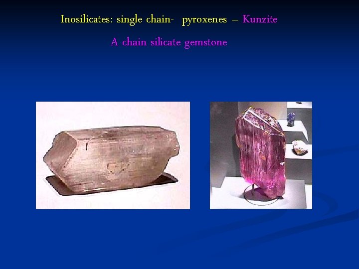 Inosilicates: single chain- pyroxenes – Kunzite A chain silicate gemstone 