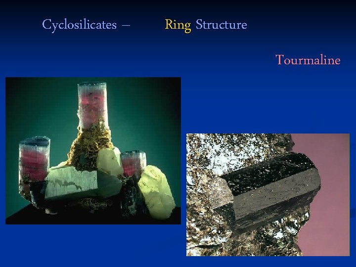 Cyclosilicates – Ring Structure Tourmaline 
