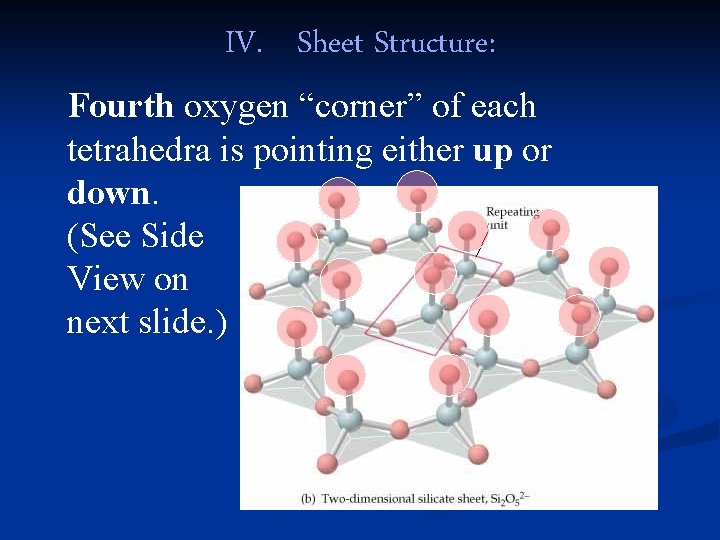 IV. Sheet Structure: Fourth oxygen “corner” of each tetrahedra is pointing either up or