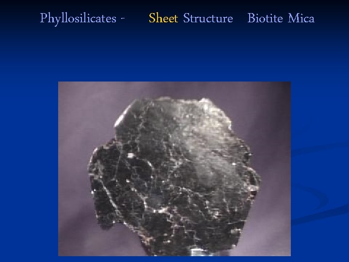 Phyllosilicates - Sheet Structure Biotite Mica 