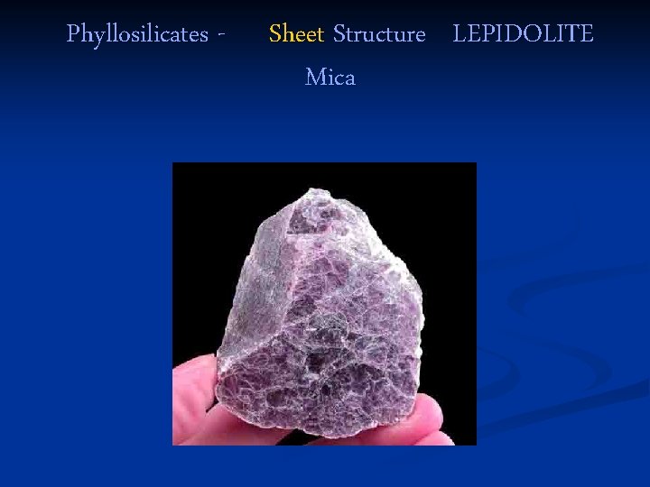 Phyllosilicates - Sheet Structure LEPIDOLITE Mica 