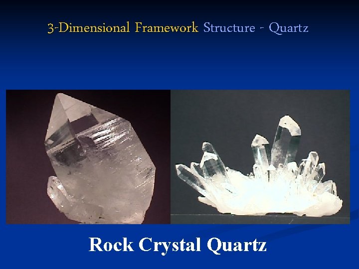 3 -Dimensional Framework Structure - Quartz Rock Crystal Quartz 