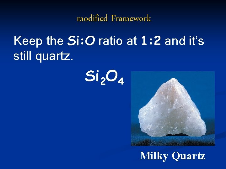 modified Framework Keep the Si: O ratio at 1: 2 and it’s still quartz.