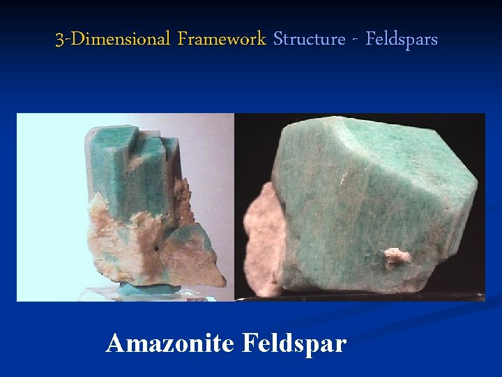 3 -Dimensional Framework Structure - Feldspars Amazonite Feldspar 