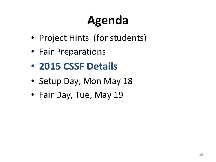 Agenda • Project Hints (for students) • Fair Preparations • 2015 CSSF Details • Agenda • Project Hints (for students) • Fair Preparations • 2015 CSSF Details •