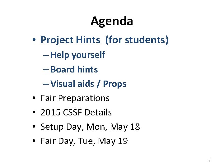 Agenda • Project Hints (for students) • • – Help yourself – Board hints Agenda • Project Hints (for students) • • – Help yourself – Board hints