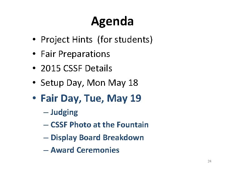 Agenda • • Project Hints (for students) Fair Preparations 2015 CSSF Details Setup Day, Agenda • • Project Hints (for students) Fair Preparations 2015 CSSF Details Setup Day,