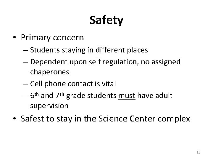 Safety • Primary concern – Students staying in different places – Dependent upon self Safety • Primary concern – Students staying in different places – Dependent upon self