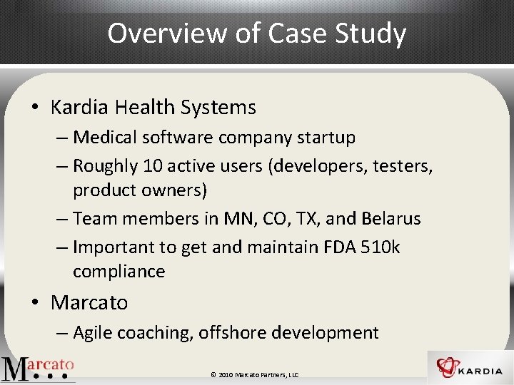 Overview of Case Study • Kardia Health Systems – Medical software company startup –