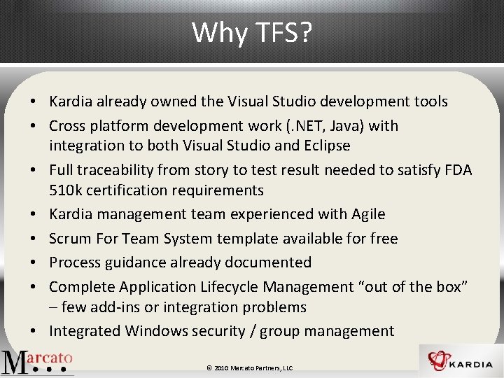 Why TFS? • Kardia already owned the Visual Studio development tools • Cross platform