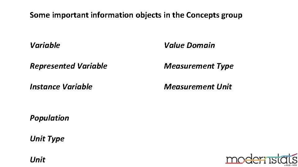 Some important information objects in the Concepts group Variable Value Domain Represented Variable Measurement