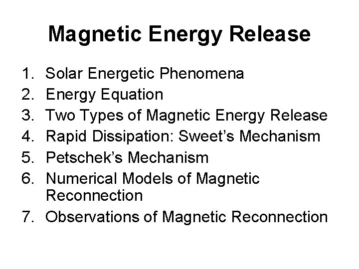 Magnetic Energy Release 1. 2. 3. 4. 5. 6. Solar Energetic Phenomena Energy Equation