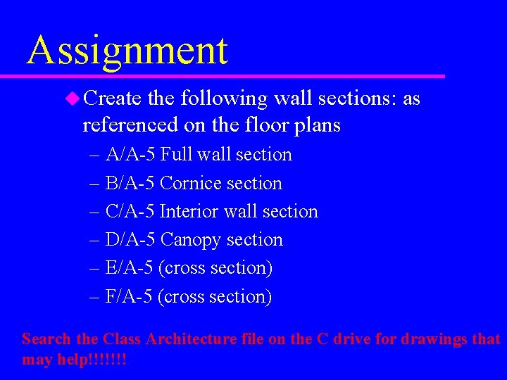 Assignment u Create the following wall sections: as referenced on the floor plans – Assignment u Create the following wall sections: as referenced on the floor plans –