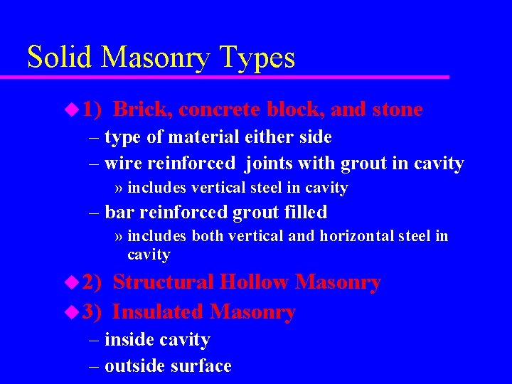 Solid Masonry Types u 1) Brick, concrete block, and stone – type of material