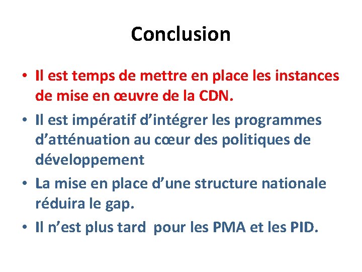 Conclusion • Il est temps de mettre en place les instances de mise en