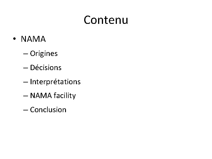 Contenu • NAMA – Origines – Décisions – Interprétations – NAMA facility – Conclusion