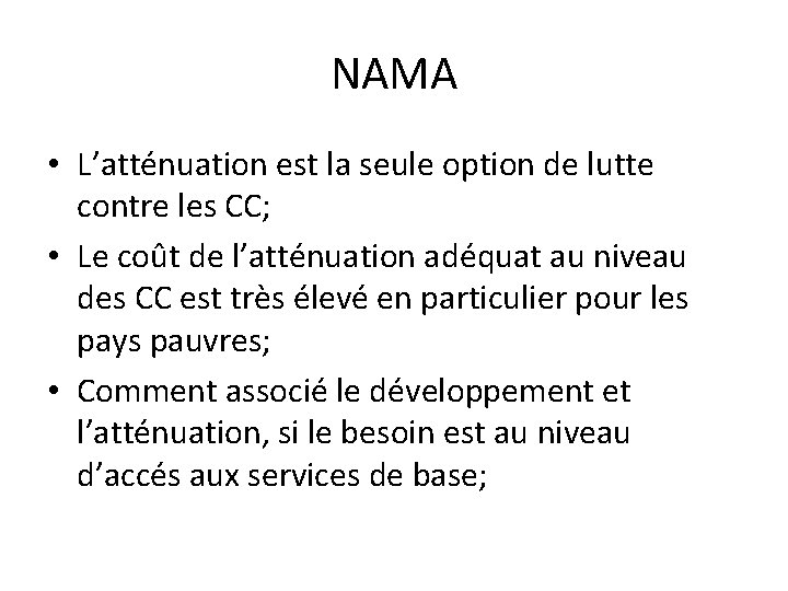 NAMA • L’atténuation est la seule option de lutte contre les CC; • Le