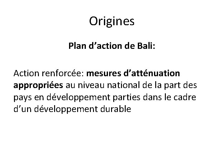 Origines Plan d’action de Bali: Action renforcée: mesures d’atténuation appropriées au niveau national de