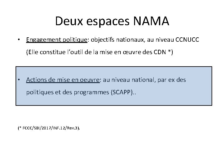 Deux espaces NAMA • Engagement politique: objectifs nationaux, au niveau CCNUCC (Elle constitue l’outil