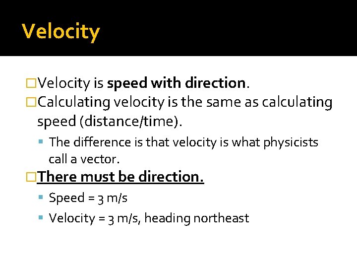 Velocity = Final Distance – Initial Distance Final Time – Initial Time Velocity �Velocity