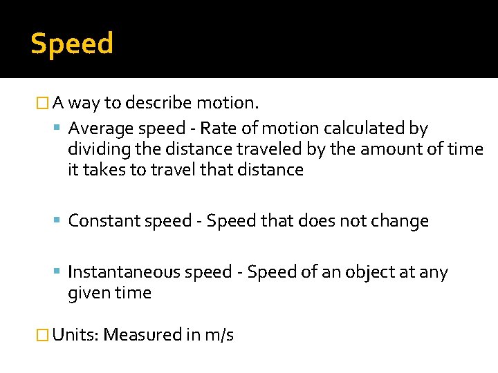 Speed � A way to describe motion. Average speed - Rate of motion calculated