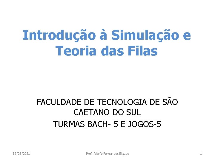 Introdução à Simulação e Teoria das Filas FACULDADE DE TECNOLOGIA DE SÃO CAETANO DO