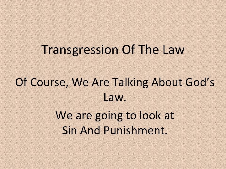 Transgression Of The Law Of Course, We Are Talking About God’s Law. We are