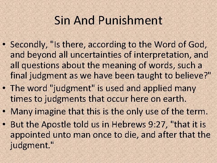 Sin And Punishment • Secondly, "Is there, according to the Word of God, and