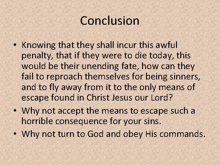 Conclusion • Knowing that they shall incur this awful penalty, that if they were