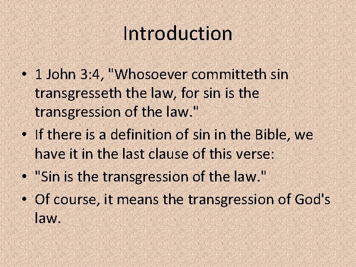 Introduction • 1 John 3: 4, "Whosoever committeth sin transgresseth the law, for sin