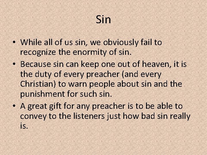 Sin • While all of us sin, we obviously fail to recognize the enormity