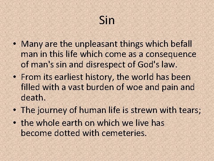Sin • Many are the unpleasant things which befall man in this life which