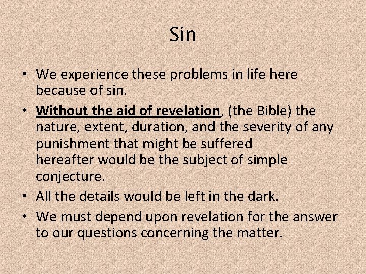Sin • We experience these problems in life here because of sin. • Without