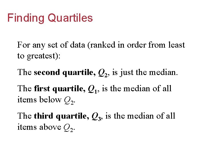 Finding Quartiles For any set of data (ranked in order from least to greatest):