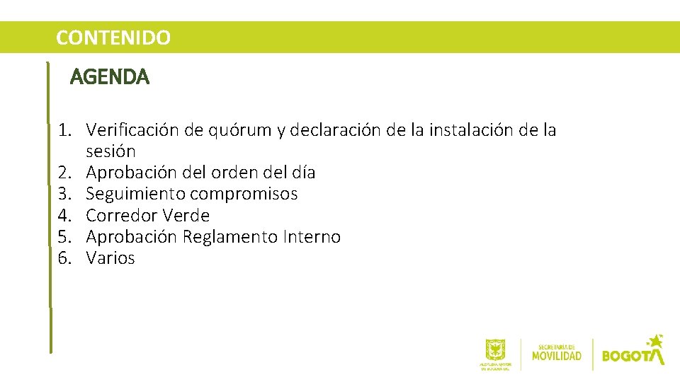 CONTENIDO AGENDA 1. Verificación de quórum y declaración de la instalación de la sesión