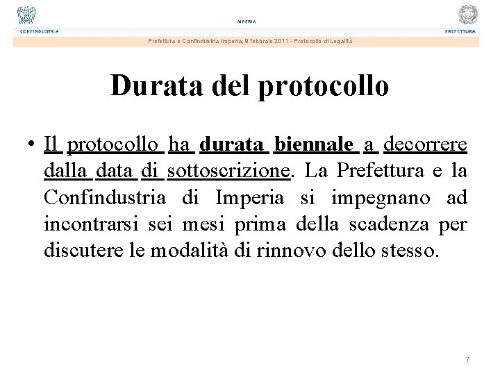 Prefettura e Confindustria Imperia, 9 febbraio 2011 - Protocollo di Legalità Durata del protocollo